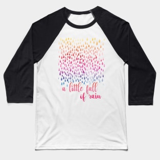 A Little Fall Of Rain Baseball T-Shirt